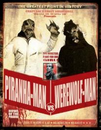Piranha-Man vs. Werewolf Man: Howl of the Piranha