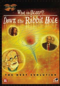 What the Bleep!?: Down the Rabbit Hole