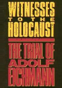 Witnesses to the Holocaust, the Trial of Adolf Eichmann