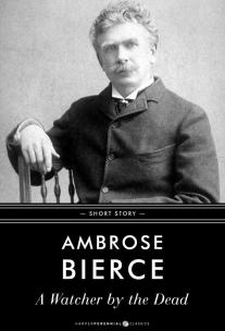 Ambrose Bierce's a Watcher by the Dead