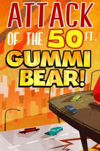 Attack of the 50 Ft Gummi Bear!