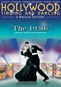 Hollywood Singing and Dancing: A Musical History - The 1930s: Dancing Away the Great Depression